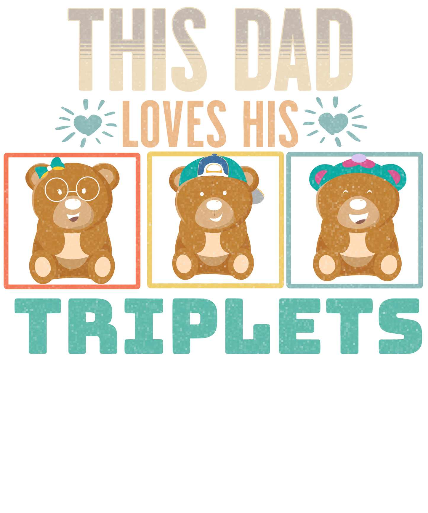 This Dad Loves His Triplets Design - DTF Ready To Press - Heat Press Transfer