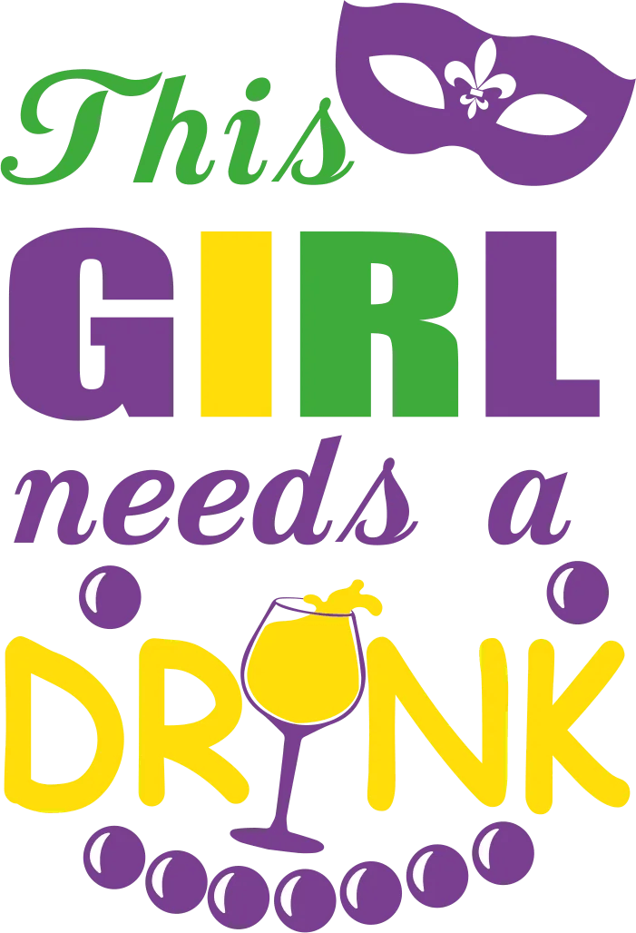 This Girl Needs a Drink - DTF Ready to Press - Heat Press Transfer