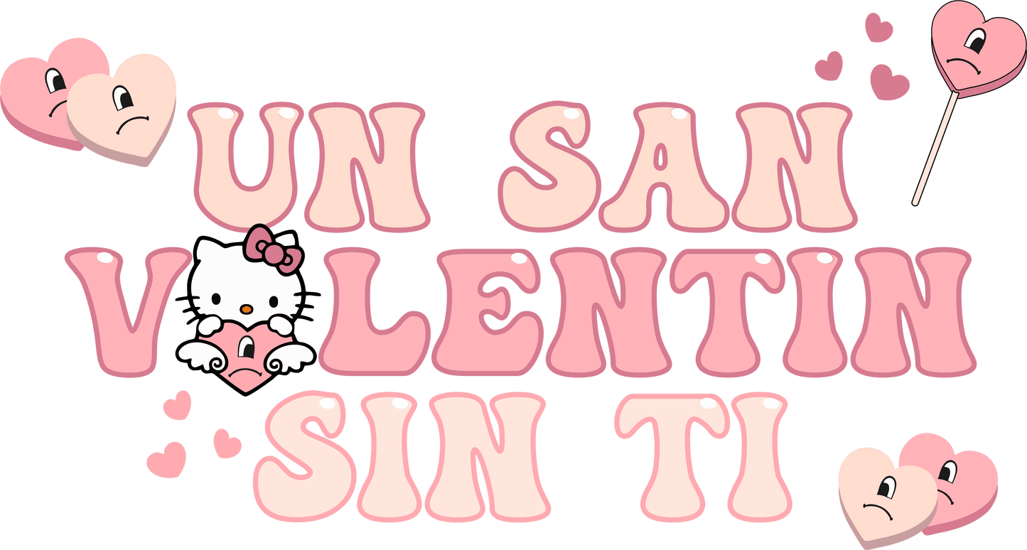 Un San Valentin Sin Ti Hello Kitty Design - DTF Ready To Press - Heat Press Transfer
