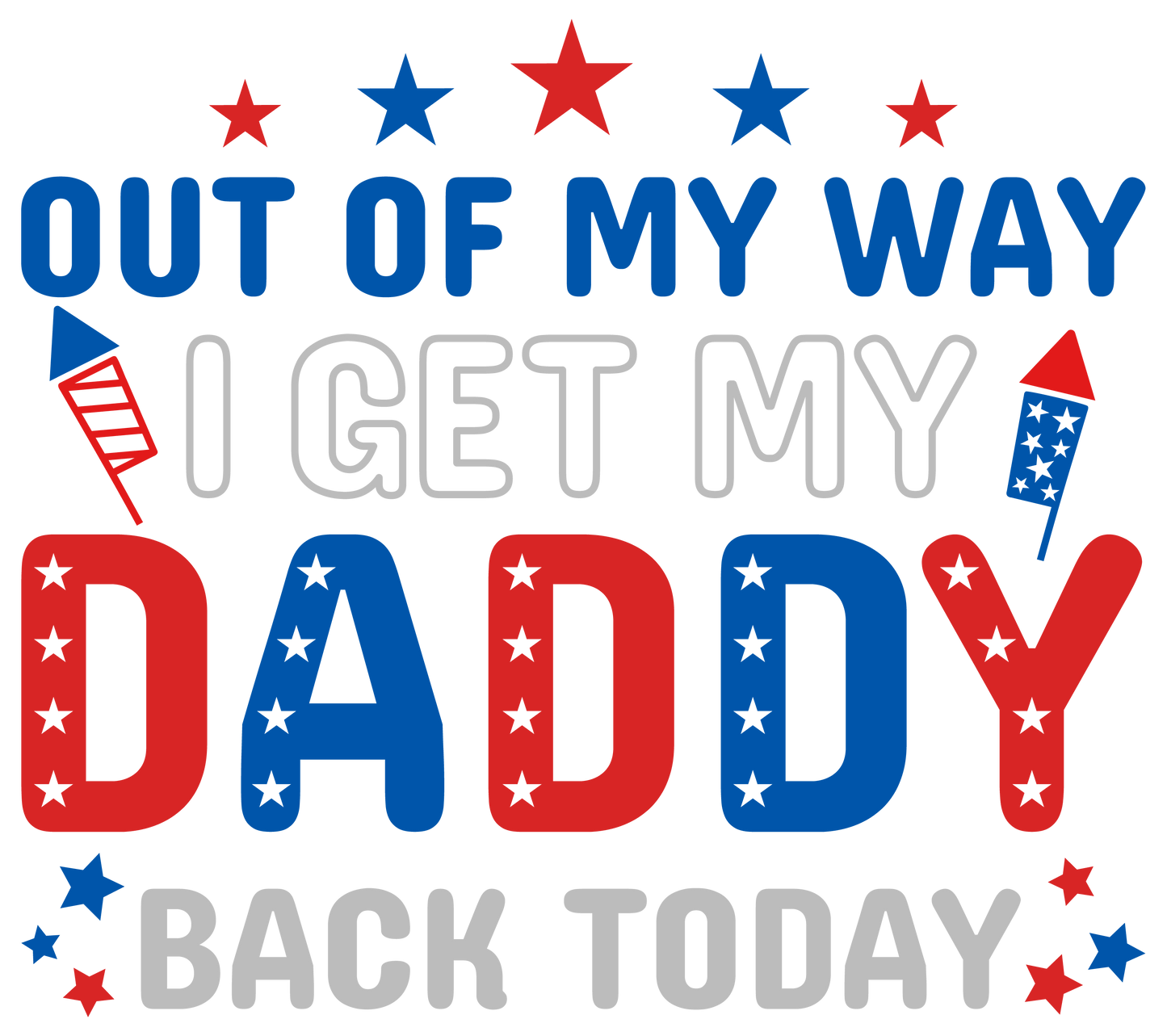 Out of My Way I Get My Daddy Back Today Design | Heat Press Transfer - Heat Press Transfer