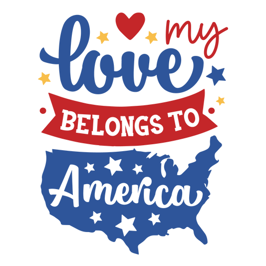 My Love Belongs to America Design | Heat Press Transfer - Heat Press Transfer