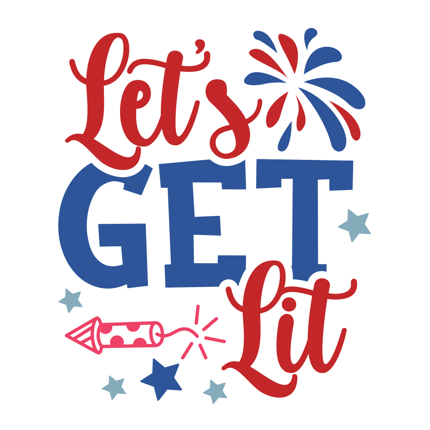 Let's Get Lit 4th Of July Design - DTF Ready To Press - Heat Press Transfer