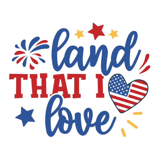Land That I Love Design - DTF Ready To Press - Heat Press Transfer