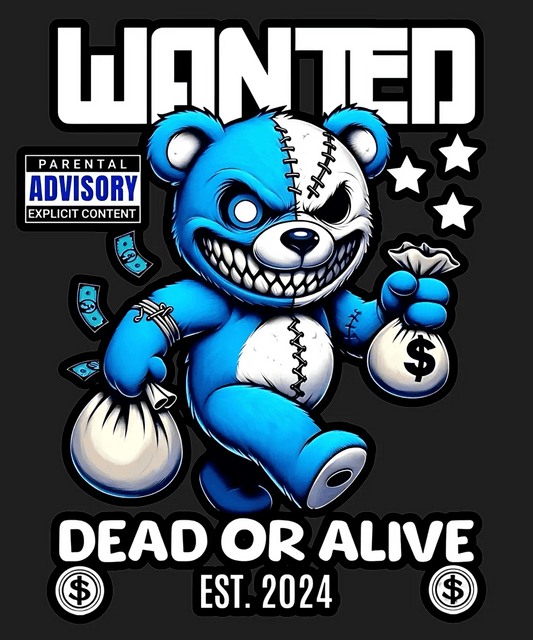 Wanted Bear Dead or Alive - DTF Ready to Press - Heat Press Transfer