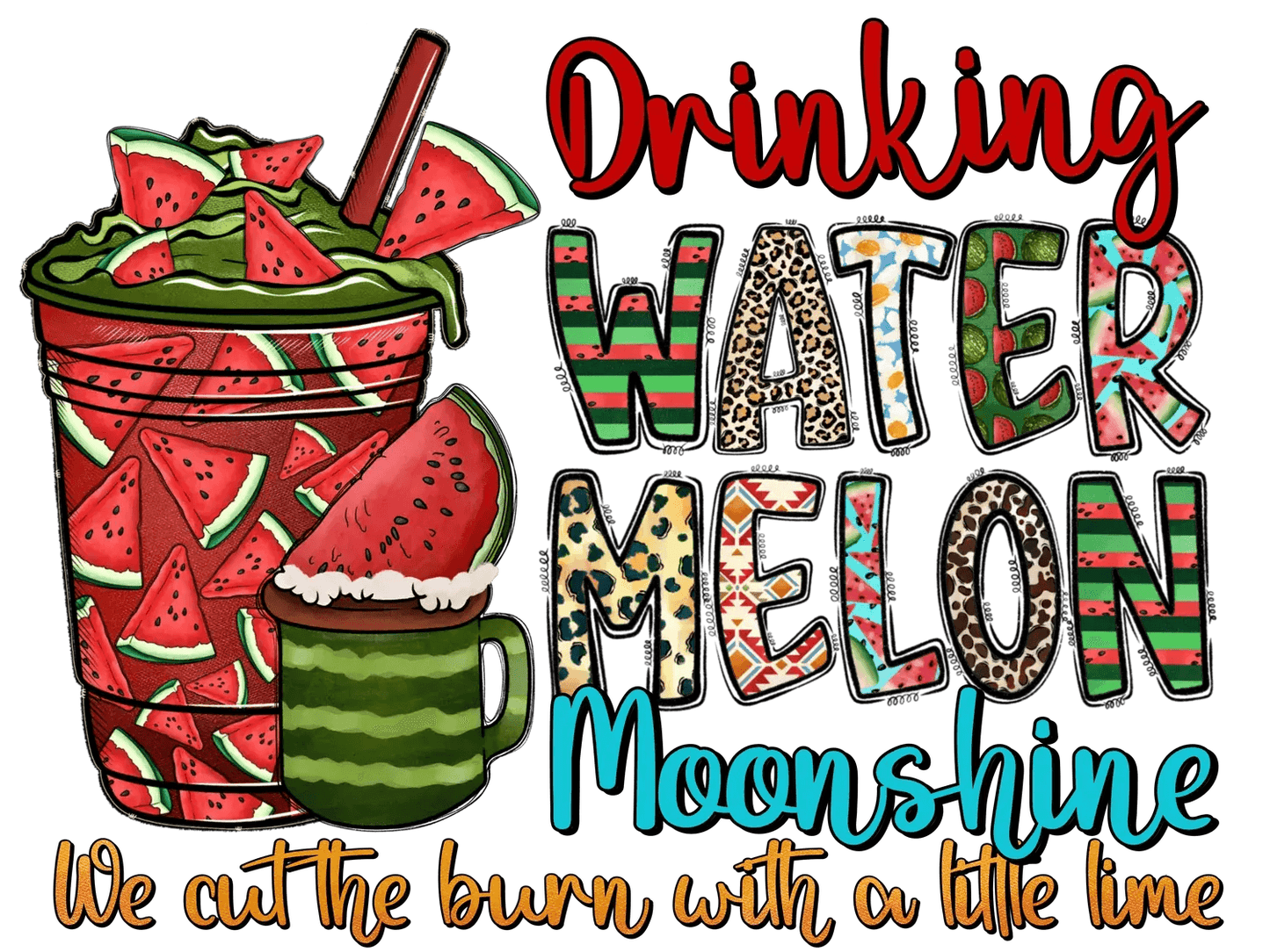 Watermelon Moonshine - DTF Ready to Press - Heat Press Transfer