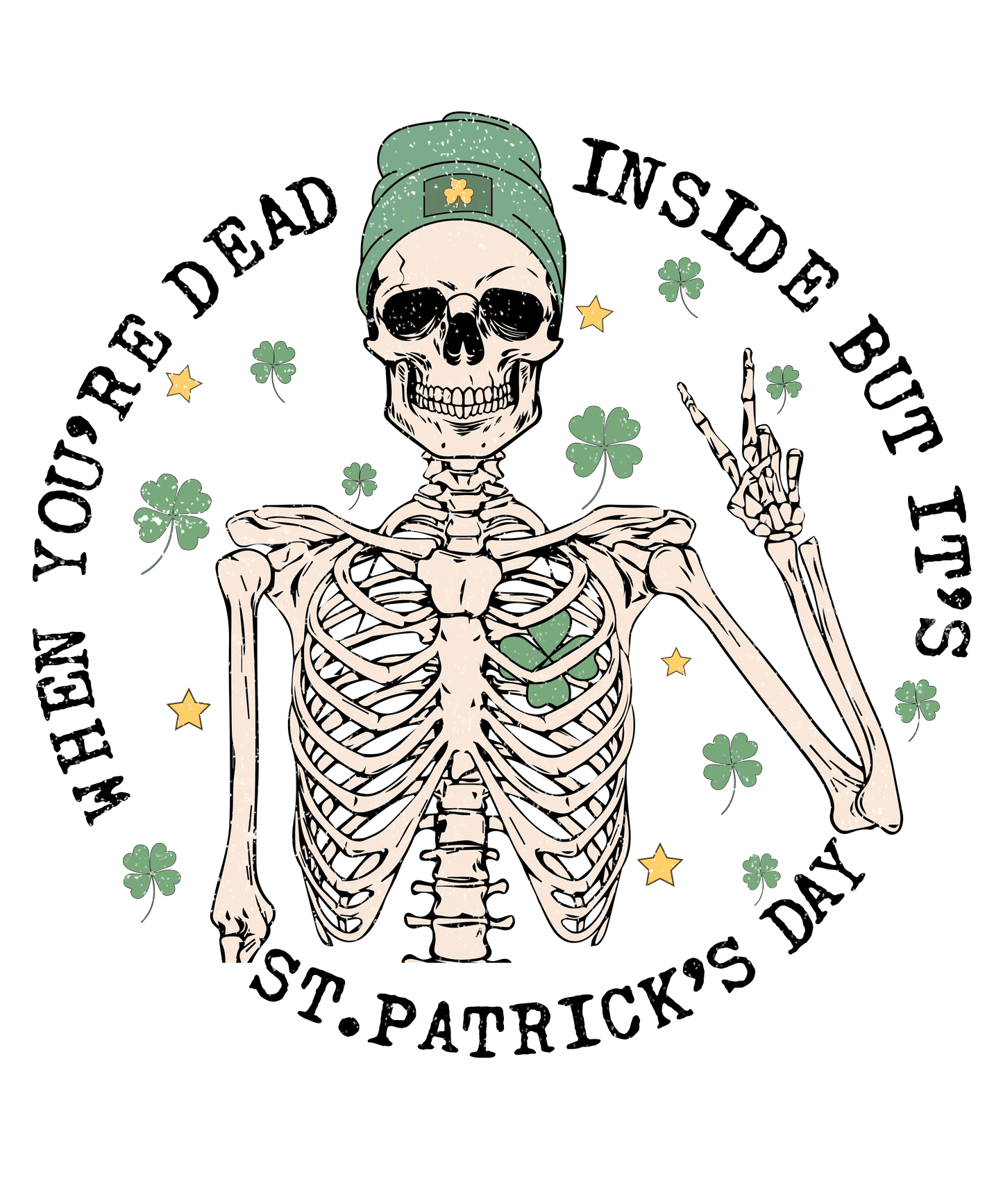 When You're Dead Inside But It's St Patrick's Day Design - DTF Ready To Press - Heat Press Transfer