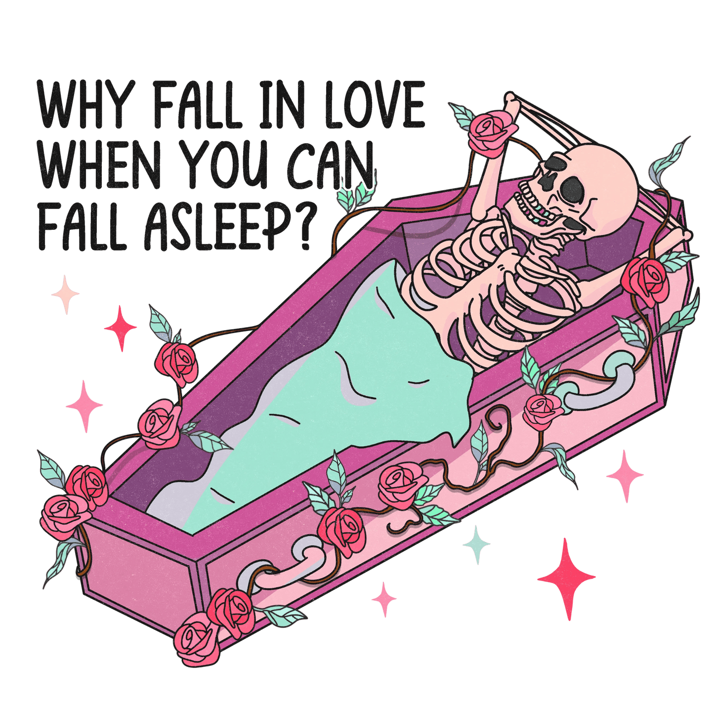 Why Fall In Love When You Can Fall Asleep Valentine's Day Design - DTF Ready To Press - Heat Press Transfer