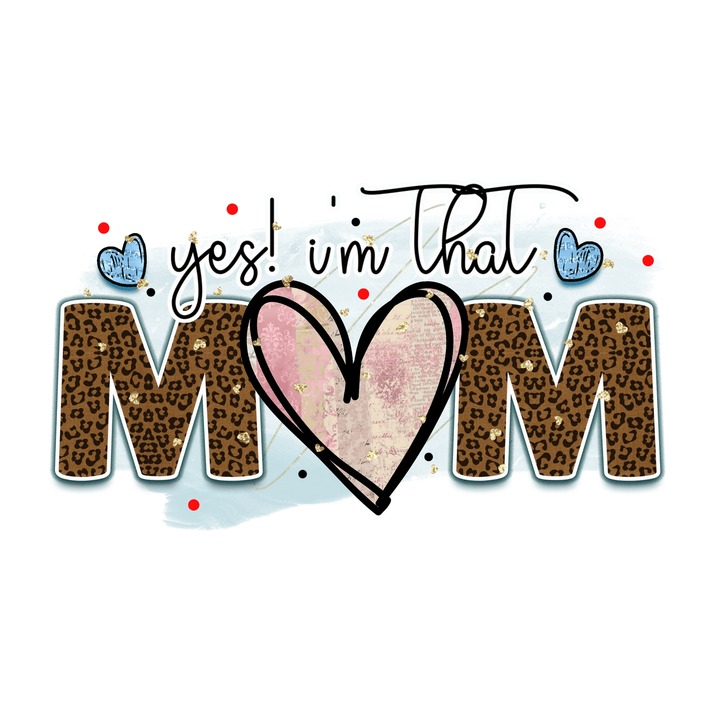 Yes I'm That Mom Design - DTF Ready To Press - Heat Press Transfer