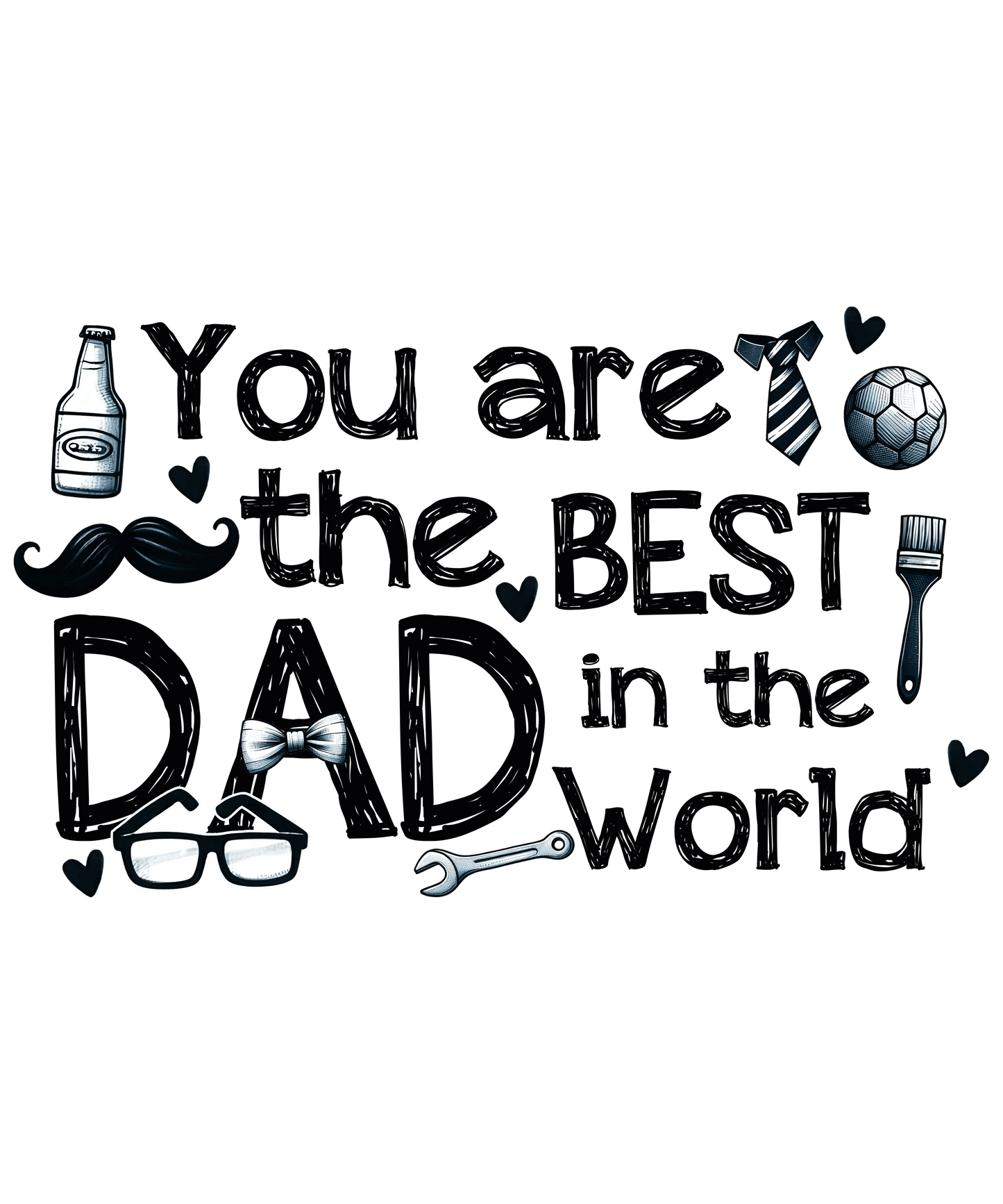 You Are The Best Dad In The World Design - DTF Ready To Press - Heat Press Transfer