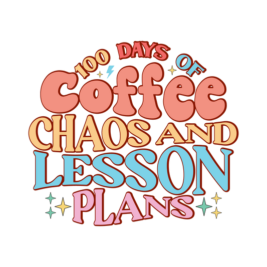 100 Days of Coffee Chaos and Lesson Plans | Heat Press Transfer - Heat Press Transfer