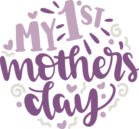 1'st Mother's Day Design - DTF Ready To Press - Heat Press Transfer