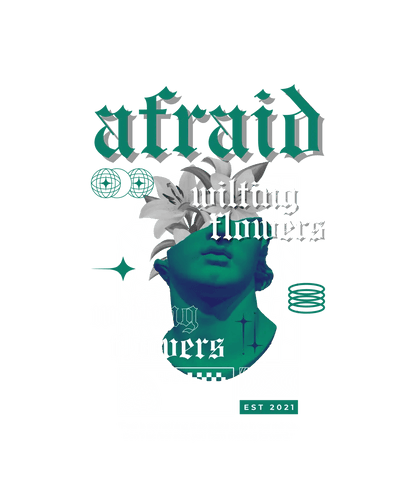 Afraid Wilting Flowers - DTF Ready to Press - Heat Press Transfer
