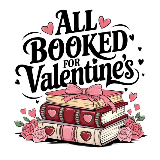 All Booked Valentines Design | DTF Center - Heat Press Transfer