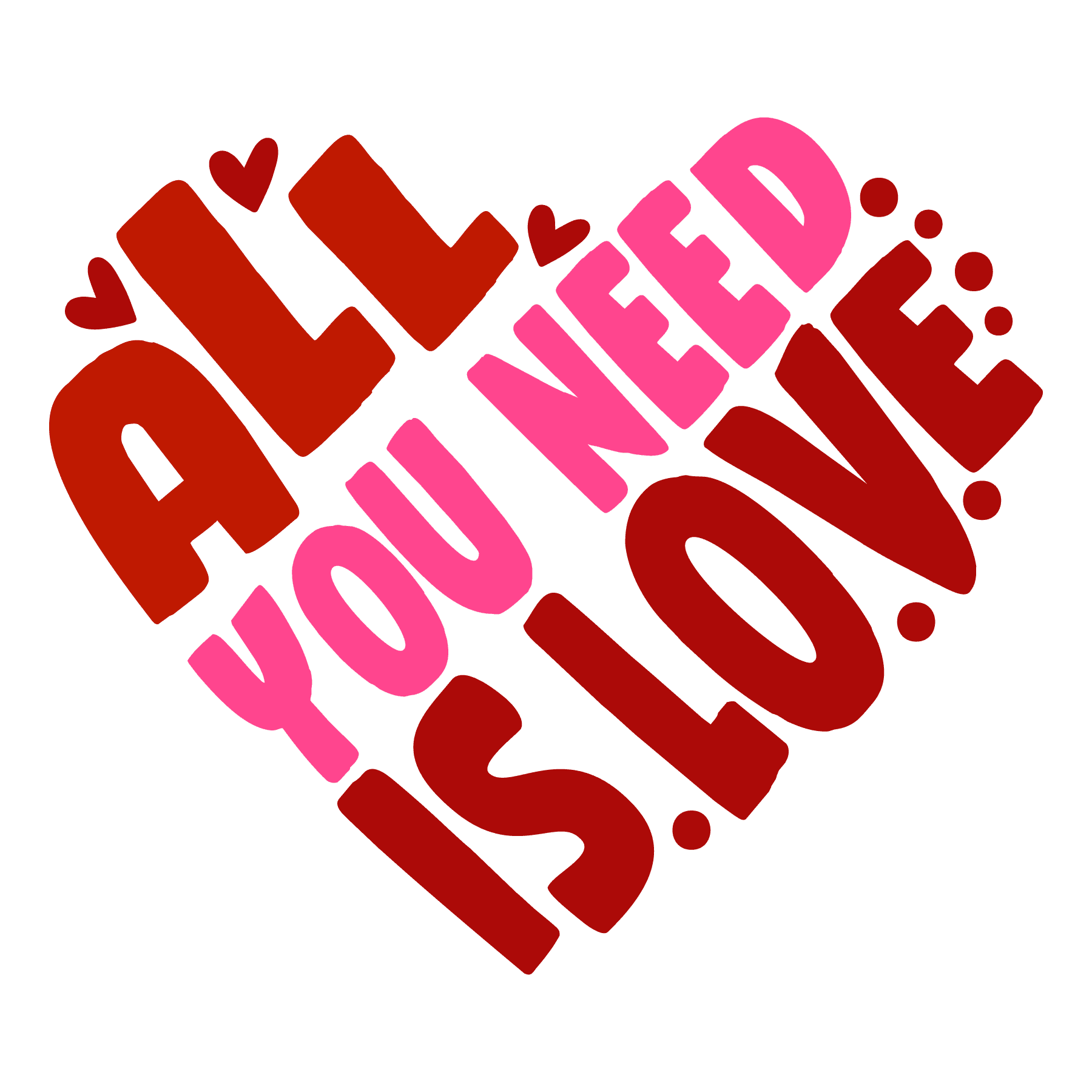 All You Need Is Love Valentine's Day Design - DTF Ready To Press - Heat Press Transfer
