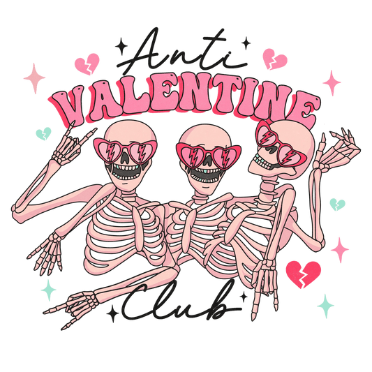 Anti Valentine Club Design - DTF Ready To Press - Heat Press Transfer