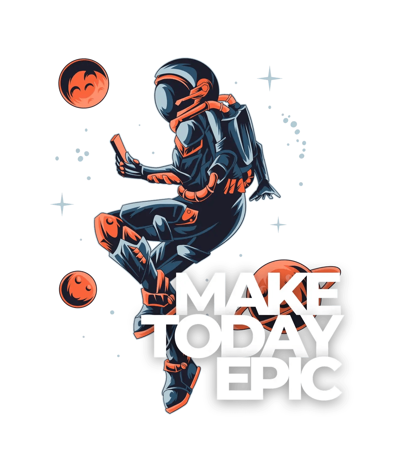 Astronaut Theme - Make Today Epic - DTF Ready to Press - Heat Press Transfer