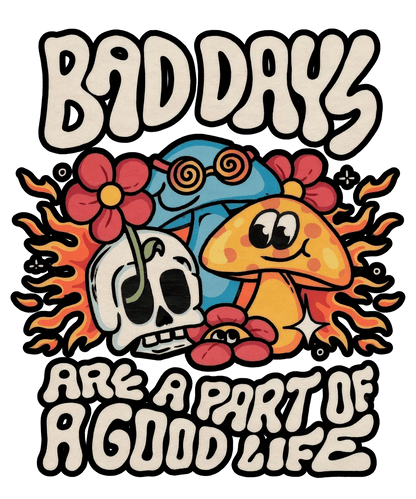 Bad Days Good Life - DTF Ready to Press - Heat Press Transfer