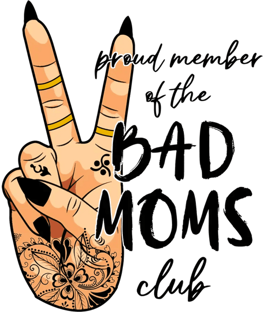Bad Moms Club Design - DTF Ready To Press - Heat Press Transfer