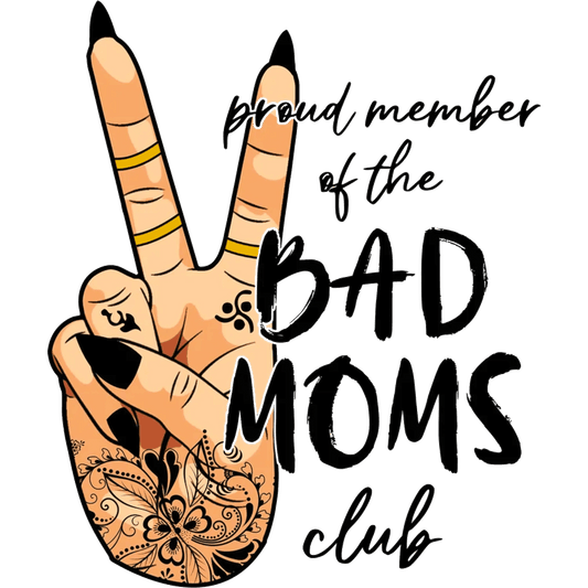 Bad Moms Club Design - DTF Ready To Press - Heat Press Transfer