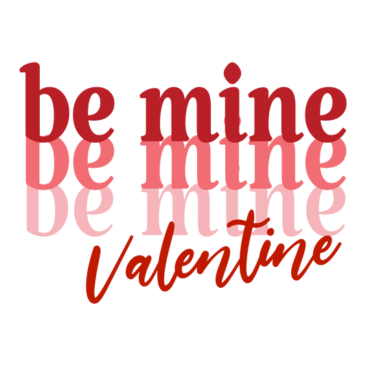 Be Mine Valentine Couple Design - DTF Ready To Press - Heat Press Transfer