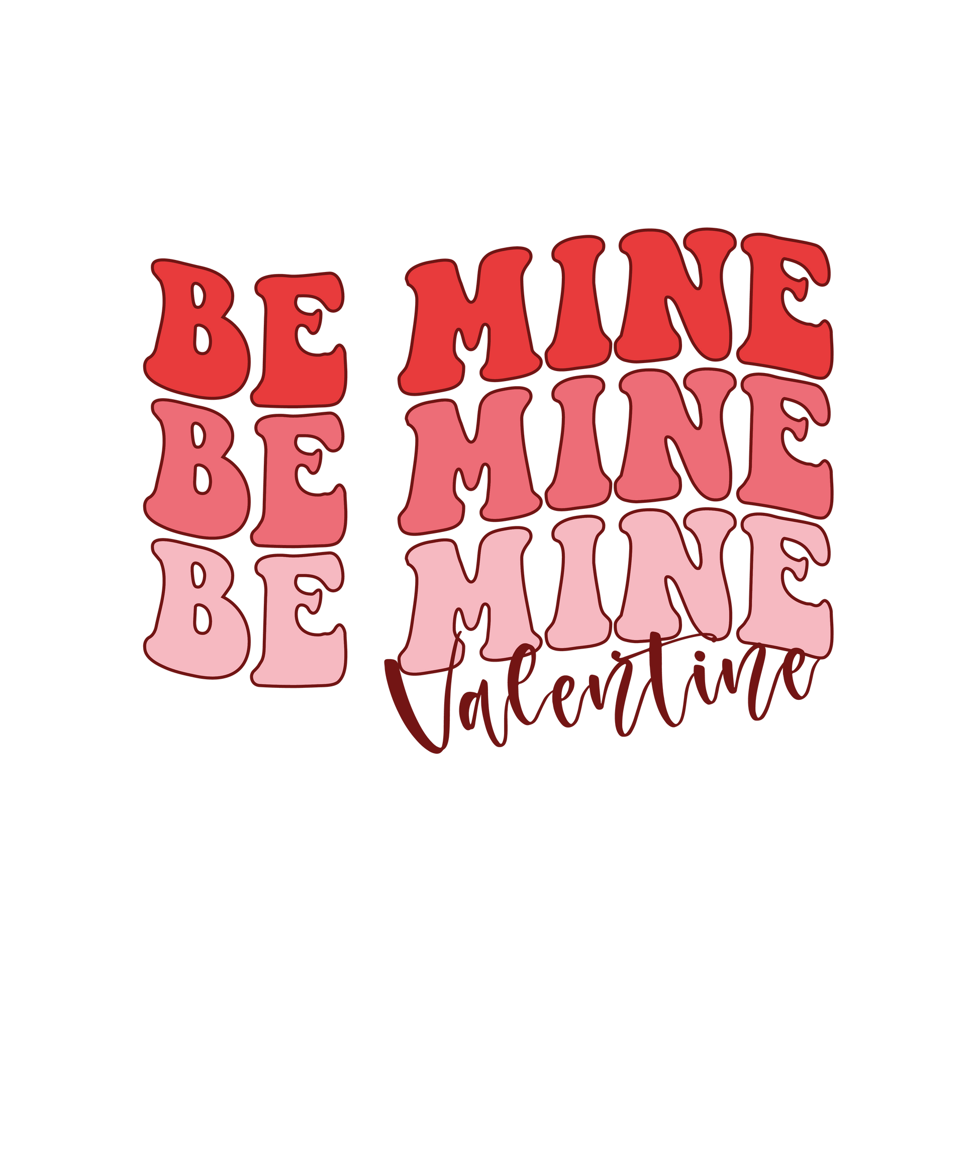 Be Mine Valentine's Day Design - DTF Ready To Press - Heat Press Transfer