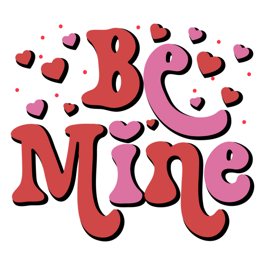 Be Mine Valentine's Day Heart Design - DTF Ready To Press - Heat Press Transfer
