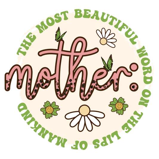 Beatiful Mother Design - DTF Ready To Press - Heat Press Transfer