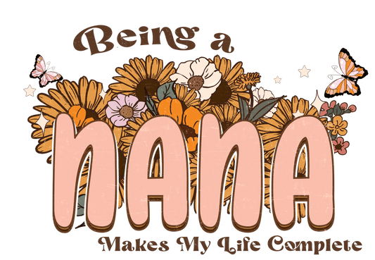 Being A Nana Design - DTF Ready To Press - Heat Press Transfer