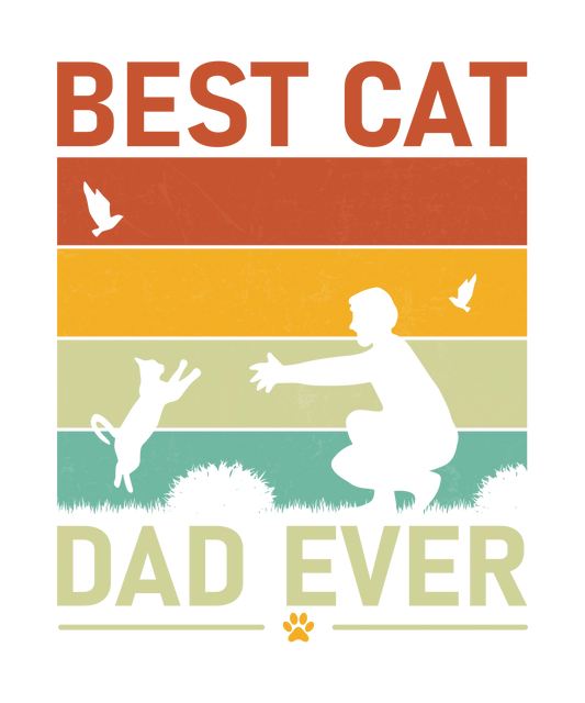Best Cat Dad Ever Design - DTF Ready To Press - Heat Press Transfer