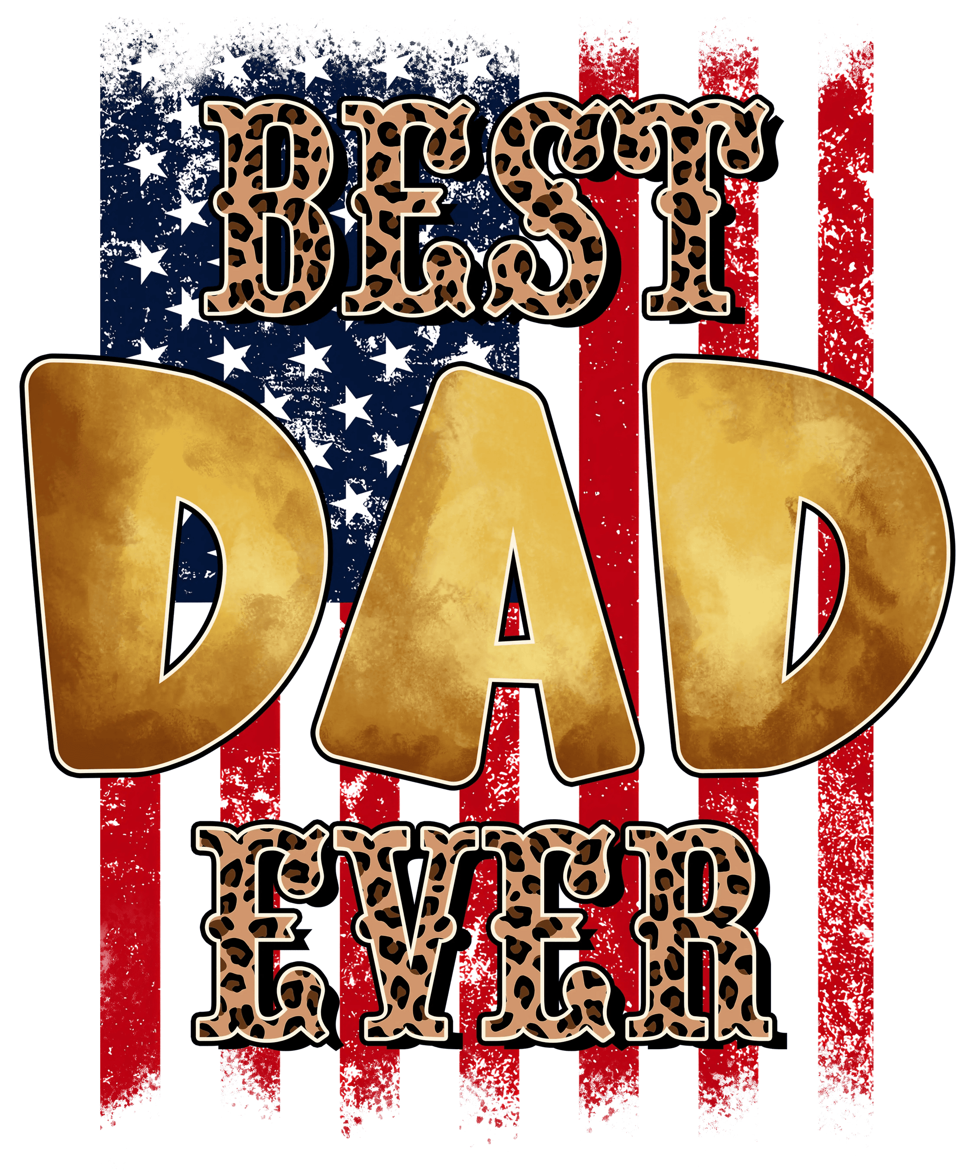 Best Dad Ever Design - DTF Ready To Press - Heat Press Transfer