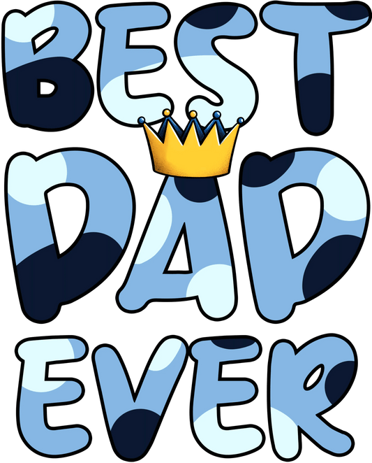 Best Dad Ever Design - DTF Ready To Press - Heat Press Transfer