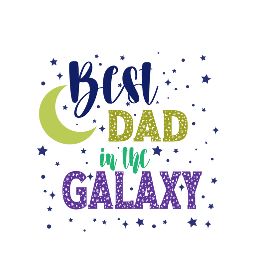 Best Dad In The Galaxy Design - DTF Ready To Press - Heat Press Transfer