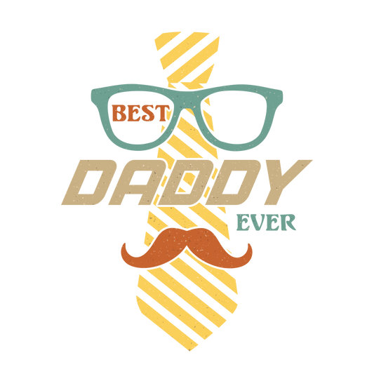 Best Daddy Ever Design - DTF Ready To Press - Heat Press Transfer