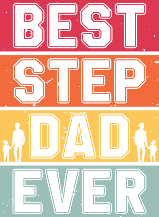 Best Step Dad Ever Design - DTF Ready To Press - Heat Press Transfer