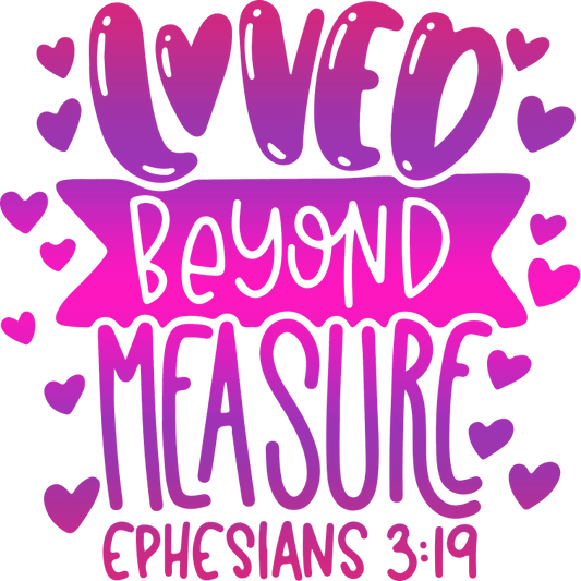 Beyond Measure Valentine's Day Design - DTF Ready To Press - Heat Press Transfer