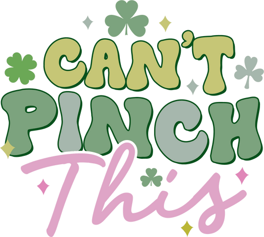 Can't Pinch This Saint Patrick's Day Design - DTF Ready To Press - Heat Press Transfer