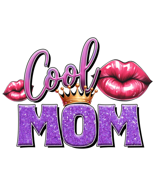 Cool Mom Design - DTF Ready To Press - Heat Press Transfer