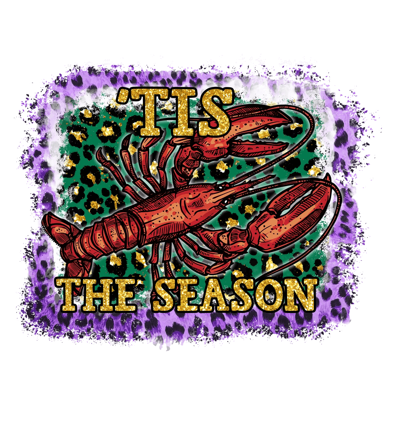 Crawfish 'Tis The Season - DTF Ready to Press - Heat Press Transfer