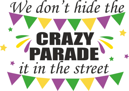 Crazy Parade - DTF Ready to Press - Heat Press Transfer