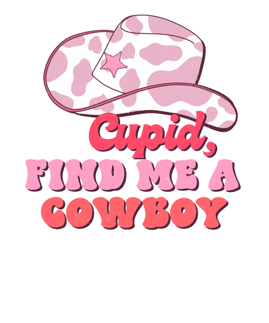 Cupid Find Me A Cowboy Valentine's Day Design - DTF Ready To Press - Heat Press Transfer