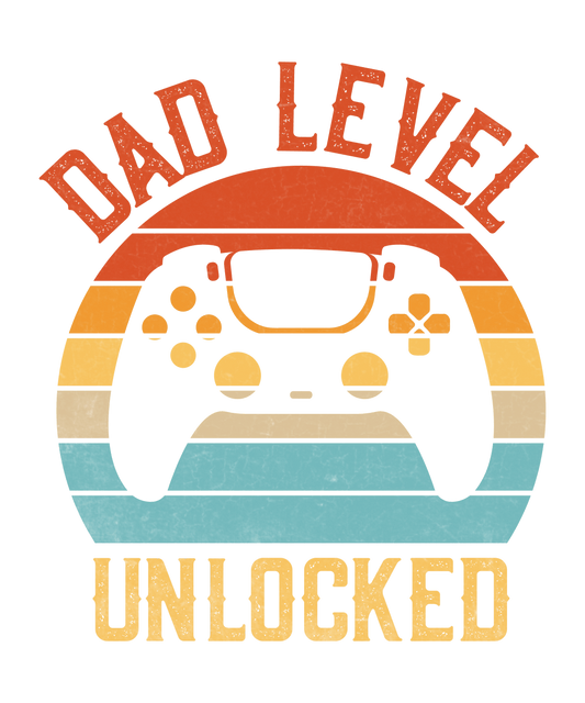 Dad Level Unlocked Design - DTF Ready To Press - Heat Press Transfer