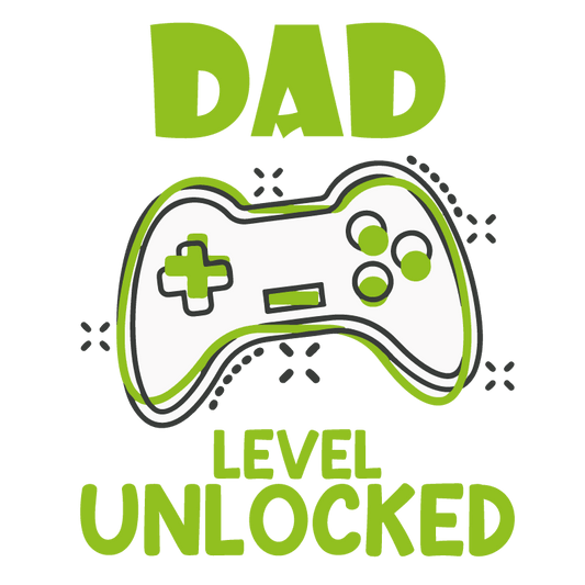Dad Level Unlocked Design - DTF Ready To Press - Heat Press Transfer