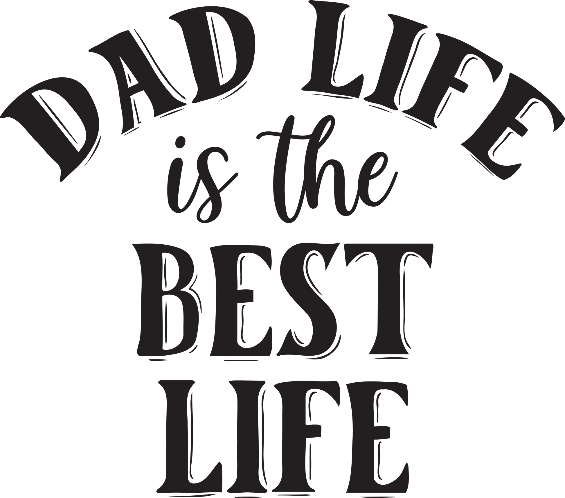 Dad Life Is The Best Life Design - DTF Ready To Press - Heat Press Transfer