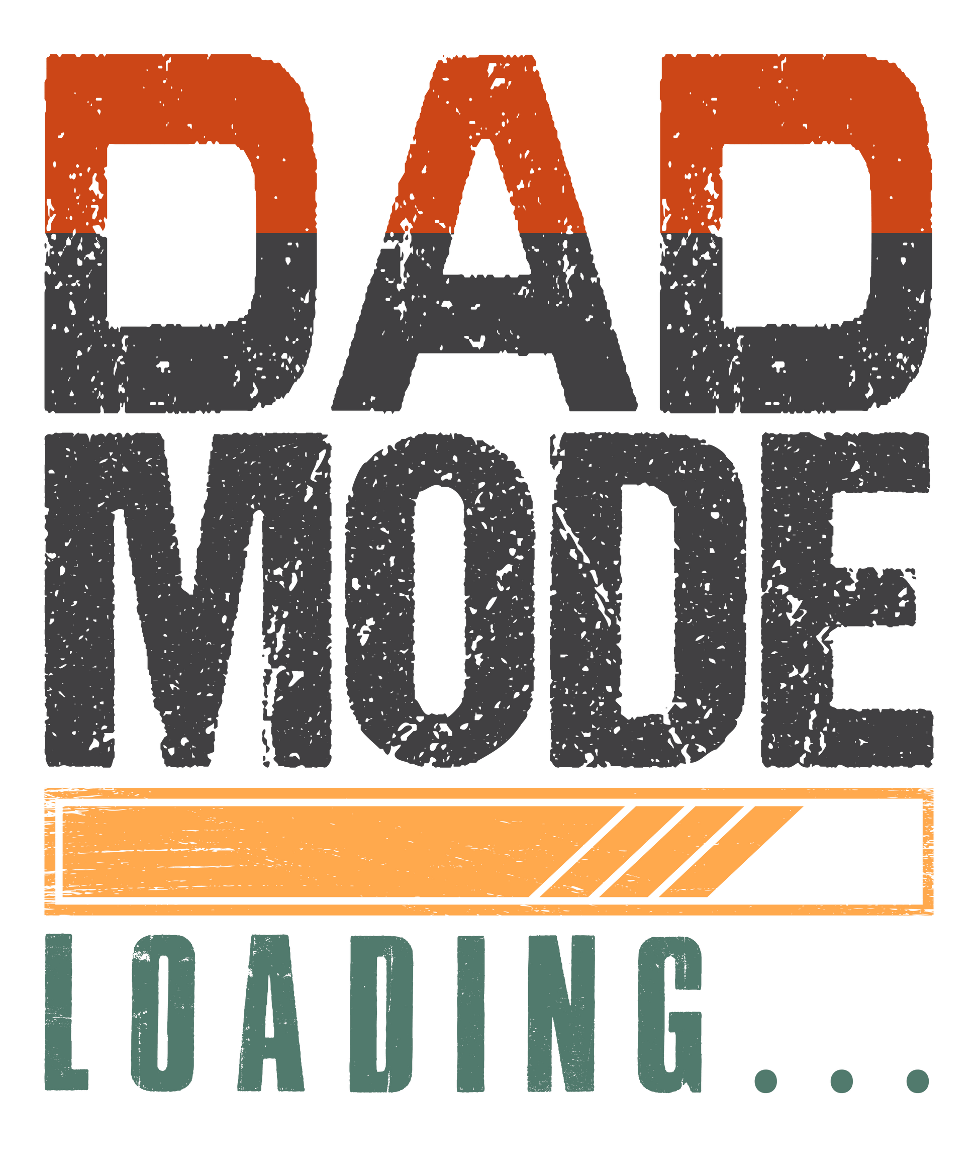 Dad Mode Loading Design - DTF Ready To Press - Heat Press Transfer