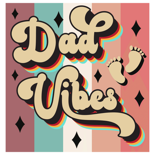 Dad Vibes Design - DTF Ready To Press - Heat Press Transfer