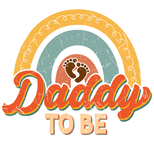 Daddy To Be Design - DTF Ready To Press - Heat Press Transfer