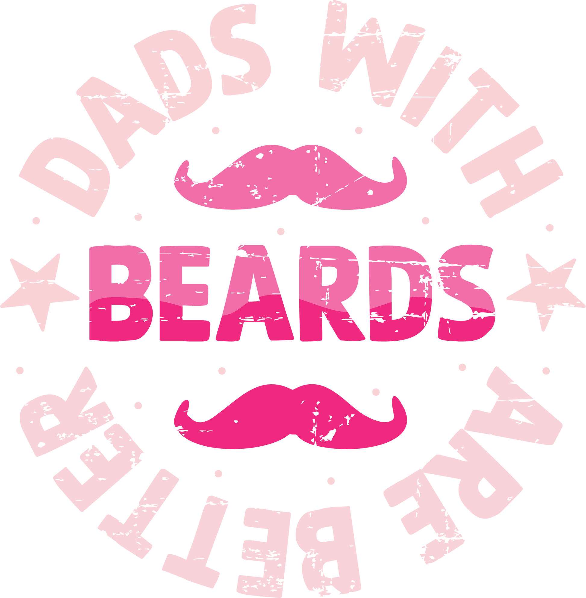 Dads With Beards Are Better Design - DTF Ready To Press - Heat Press Transfer