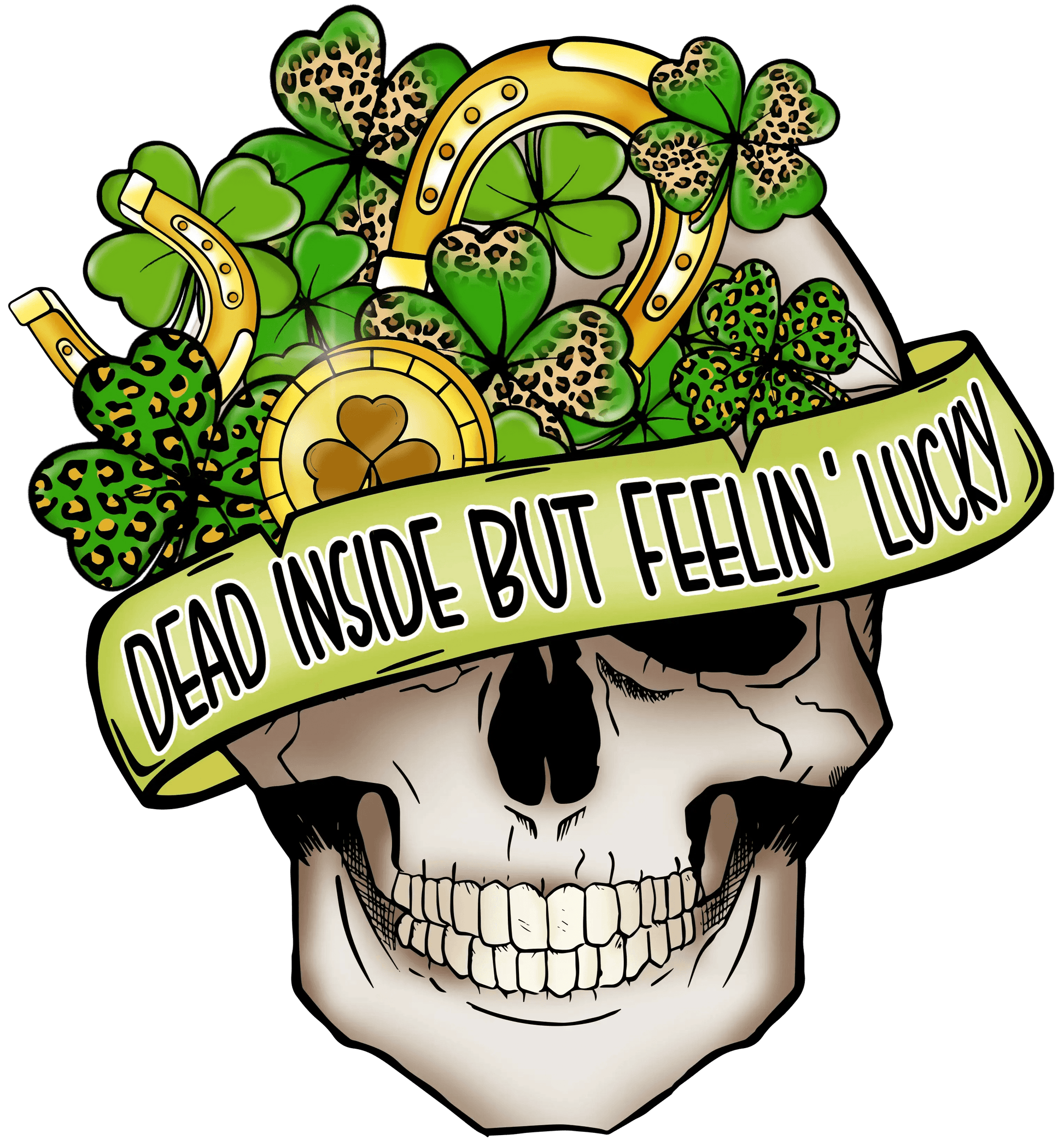 Dead Inside But Feelin' Lucky Saint Patty's Design - DTF Ready To Press - Heat Press Transfer