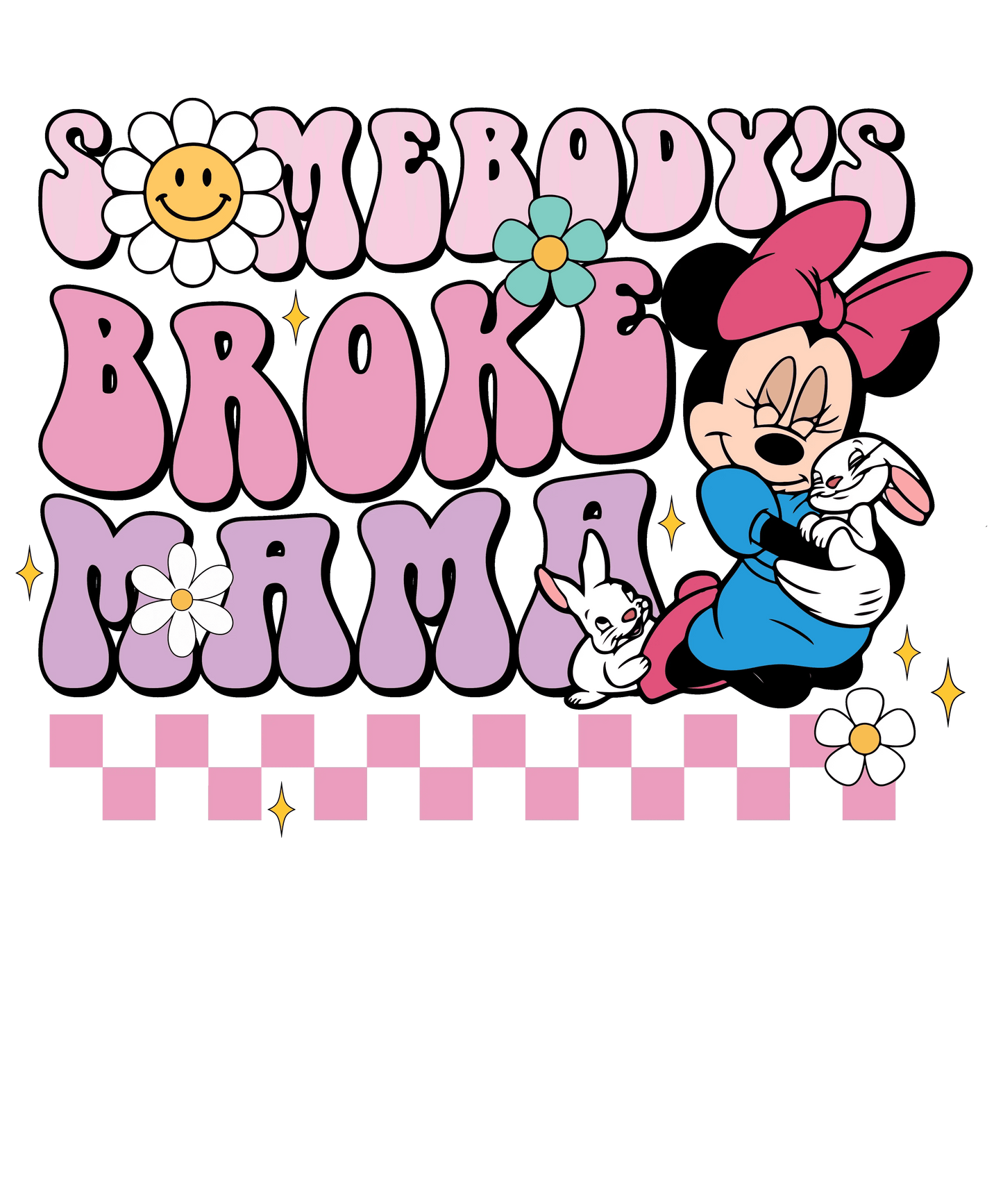Disney Minnie Somebody's Broke Mama Design - DTF Ready To Press - Heat Press Transfer