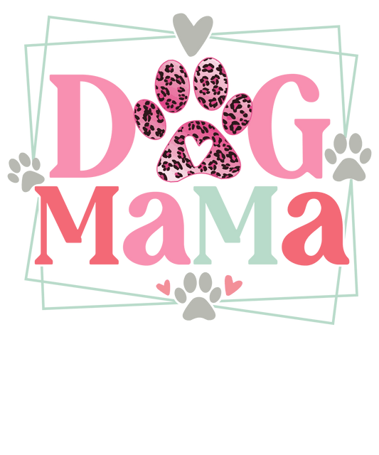 Dog Mama Design - DTF Ready To Press - Heat Press Transfer